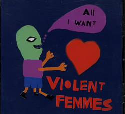 Violent Femmes : All I Want